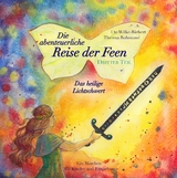 Die abenteuerliche Reise der Feen - Das heilige Lichtschwert - Ute Wilke-Richert, Theresa Rohmund