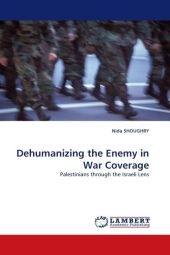 Dehumanizing the Enemy in War Coverage - Nida Shoughry