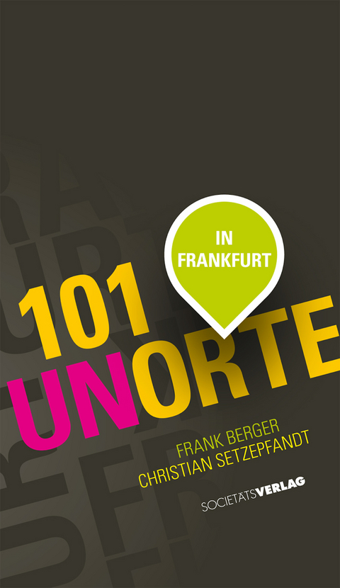 101 Unorte in Frankfurt - Christian Setzepfand, Frank Berger