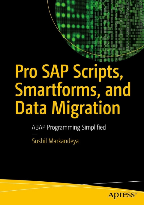 Pro SAP Scripts, Smartforms, and Data Migration -  Sushil Markandeya