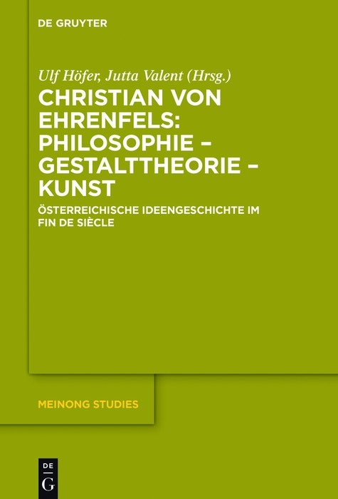 Christian von Ehrenfels: Philosophie - Gestalttheorie - Kunst - 
