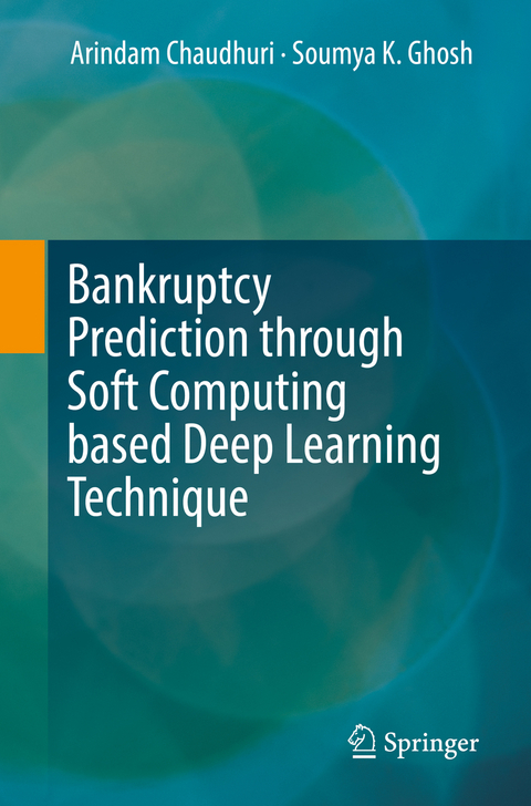 Bankruptcy Prediction through Soft Computing based Deep Learning Technique - Arindam Chaudhuri, Soumya K Ghosh