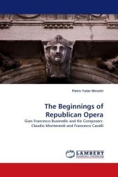 The Beginnings of Republican Opera - Pietro Yates Moretti