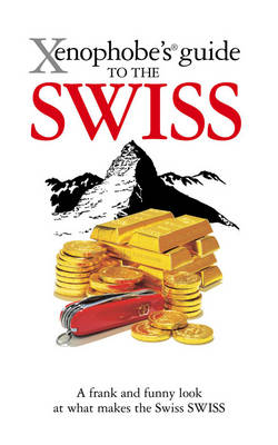 The Xenophobe's Guide to the Swiss - Paul N. Bilton