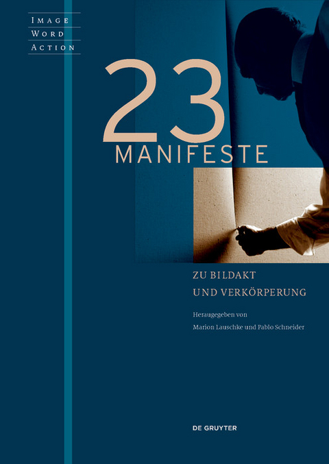 23 Manifeste zu Bildakt und Verkörperung - 