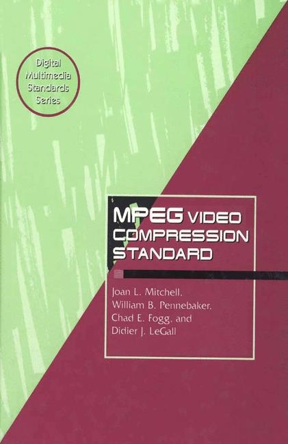 MPEG Video Compression Standard -  Chad Fogg,  Didier J. LeGall,  Joan L. Mitchell,  William B. Pennebaker