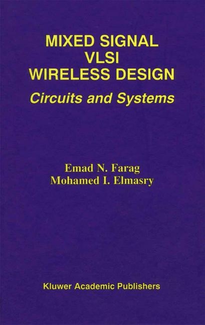 Mixed Signal VLSI Wireless Design -  Mohamed I. Elmasry,  Emad N. Farag