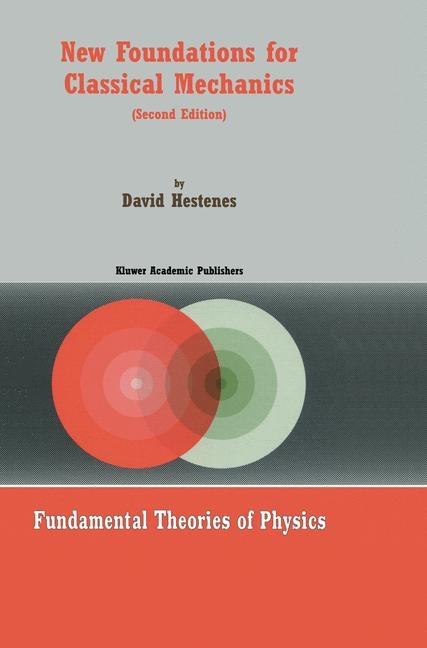 New Foundations for Classical Mechanics -  D. Hestenes
