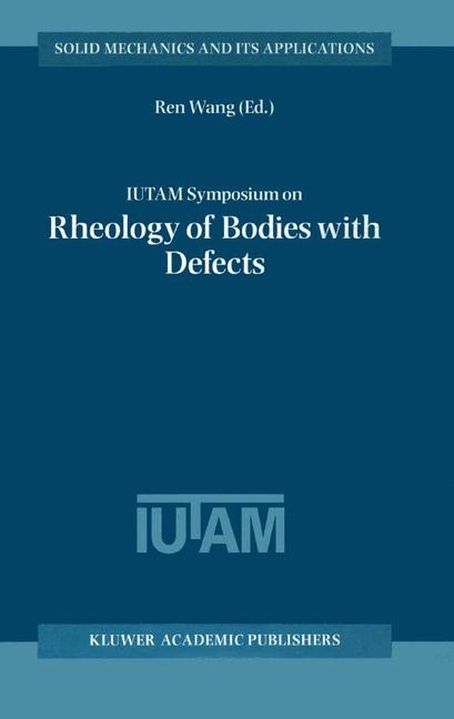 IUTAM Symposium on Rheology of Bodies with Defects - 