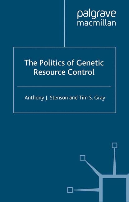 Politics of Genetic Resource Control -  T. Gray,  A. Stenson