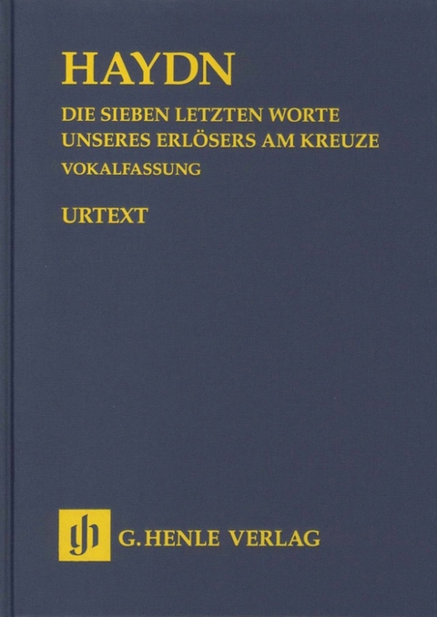 Joseph Haydn - Die Sieben letzten Worte unseres Erlösers am Kreuze Hob. XX/2, Vokalfassung - 