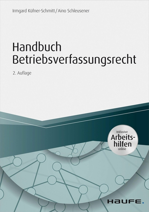 Handbuch Betriebsverfassungsrecht - inkl. Arbeitshilfen online -  Irmgard Küfner-Schmitt,  Aino Schleusener