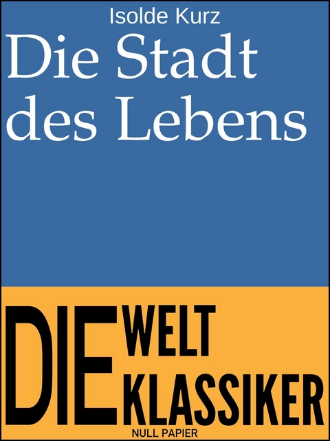 Die Stadt des Lebens -  Isolde Kurz