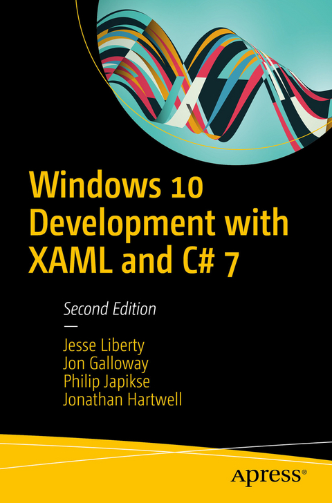 Windows 10 Development with XAML and C# 7 -  Jon Galloway,  Jonathan Hartwell,  Philip Japikse,  Jesse Liberty