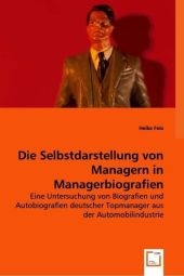 Die Selbstdarstellung von Managern in Managerbiografien - Heike Feix