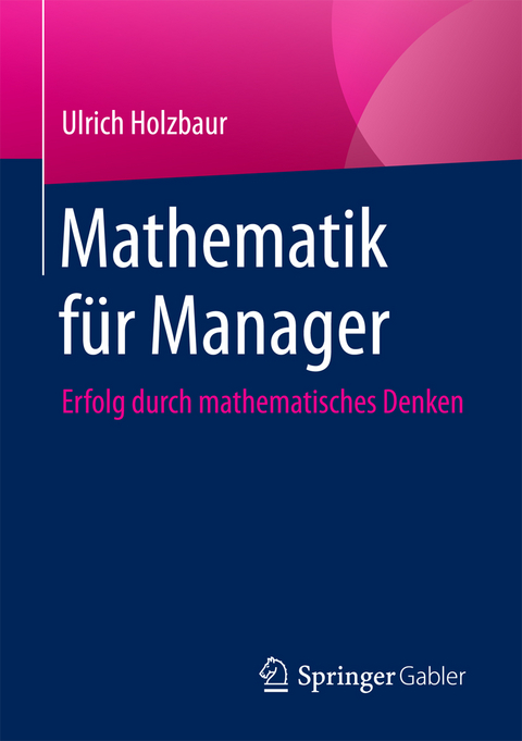 Mathematik für Manager - Ulrich Holzbaur
