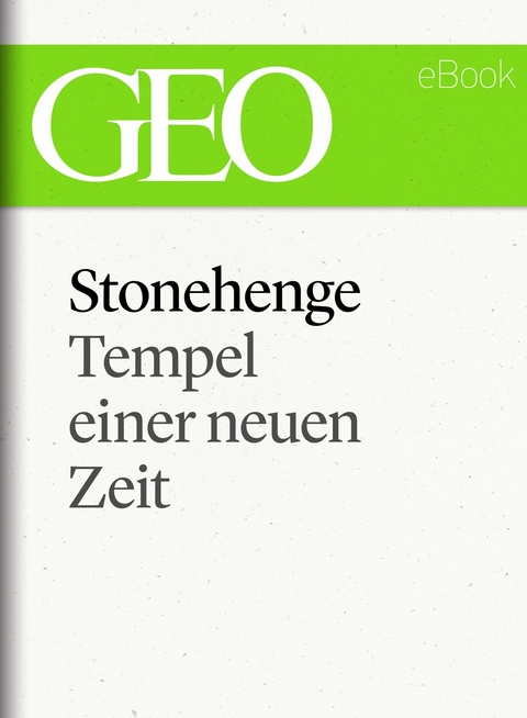 Stonehenge: Tempel einer neuen Zeit (GEO eBook Single)