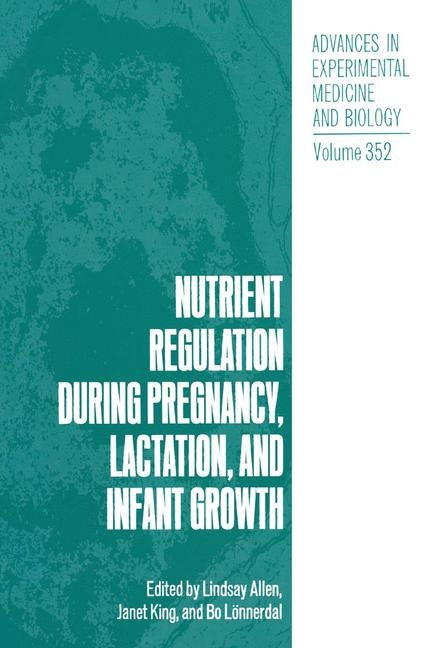 Nutrient Regulation during Pregnancy, Lactation, and Infant Growth - 