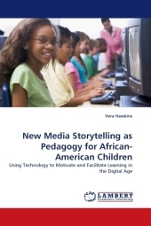 New Media Storytelling as Pedagogy for African-American Children - Vera Hawkins