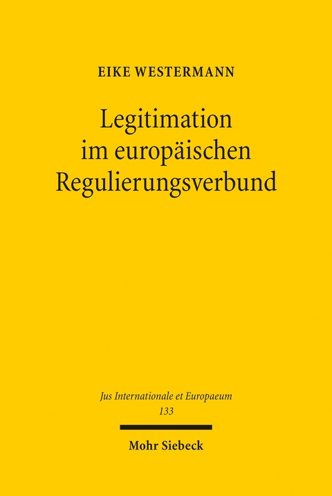 Legitimation im europäischen Regulierungsverbund -  Eike Westermann