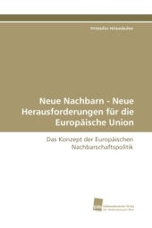 Neue Nachbarn - Neue Herausforderungen fÃ¼r die EuropÃ¤ische Union - Hristofor Hrisoskulov