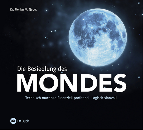Die Besiedlung des Mondes - Dr. Florian M. Nebel