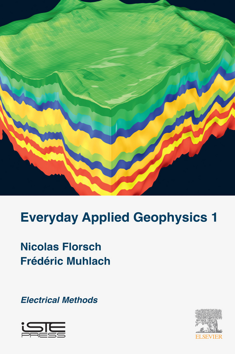 Everyday Applied Geophysics 1 -  Nicolas Florsch,  Frederic Muhlach
