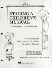 Staging A Children's Musical - The Ultimate Notebook