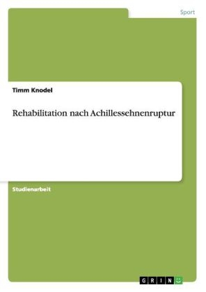 Rehabilitation nach Achillessehnenruptur - Timm Knodel