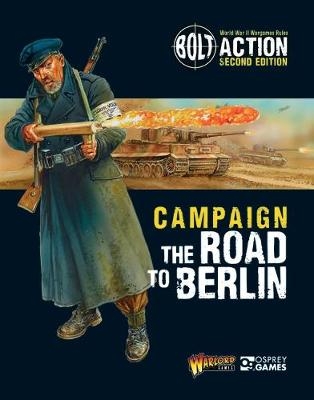 Bolt Action: Campaign: The Road to Berlin -  Warlord Games