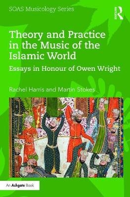 Theory and Practice in the Music of the Islamic World - 