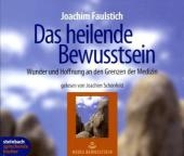 Das heilende Bewußtsein - Joachim Faulstich