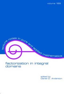 Factorization in Integral Domains - Iowa City Daniel (University of Iowa  USA) Anderson