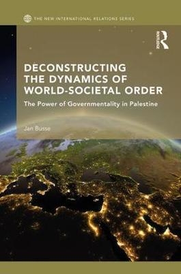 Deconstructing the Dynamics of World-Societal Order - Germany) Busse Jan (Bundeswehr University Munich