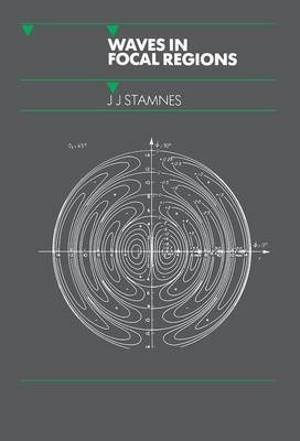 Waves in Focal Regions -  J.J Stamnes