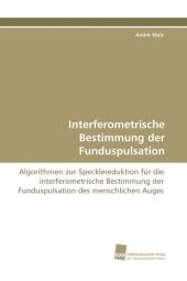 Interferometrische Bestimmung der Funduspulsation - AndrÃ© Malz