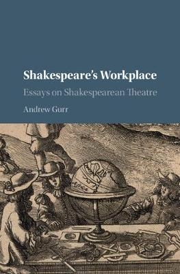 Shakespeare's Workplace -  Andrew Gurr
