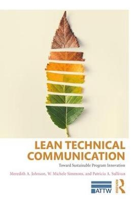 Lean Technical Communication -  Meredith A. Johnson,  W. Michele Simmons,  Patricia Sullivan