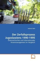 Der Zerfallsprozess Jugoslawiens 1990-1995 - Hadmar Hölzl