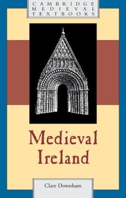 Medieval Ireland -  Clare Downham