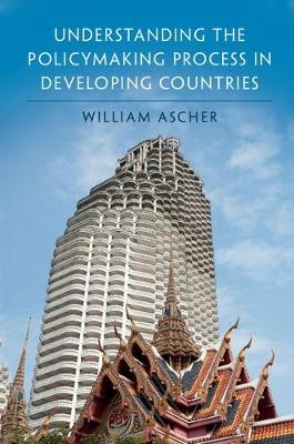 Understanding the Policymaking Process in Developing Countries -  William Ascher