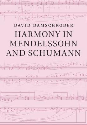 Harmony in Mendelssohn and Schumann -  David Damschroder