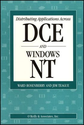Distributing Applications Across DCE and Windows NT - Ward Rosenberry, Jim Teague