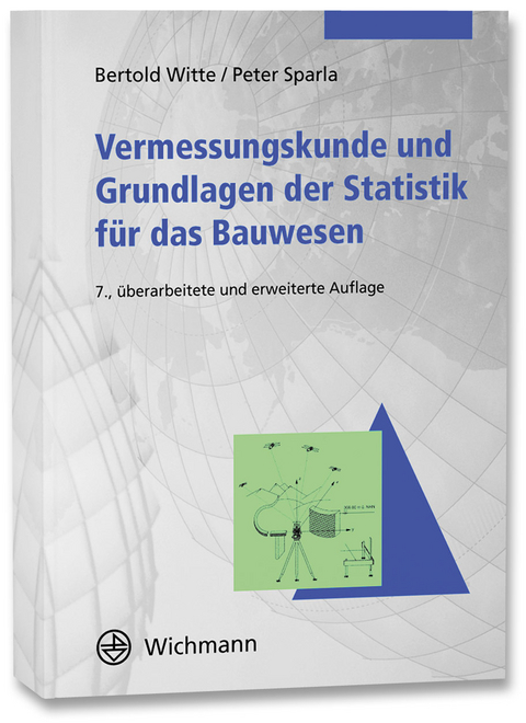 Vermessungskunde und Grundlagen der Statistik für das Bauwesen - Bertold Witte, Peter Sparla