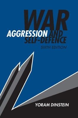 War, Aggression and Self-Defence -  Yoram Dinstein