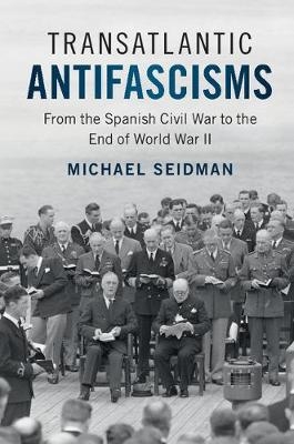 Transatlantic Antifascisms -  Michael Seidman