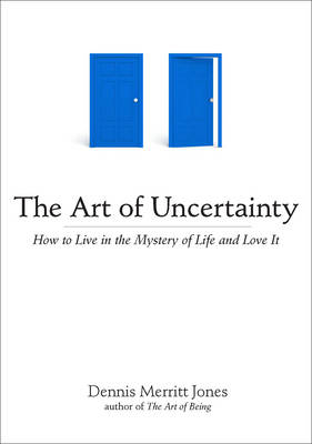 Art of Uncertainty -  Dennis Merritt Jones