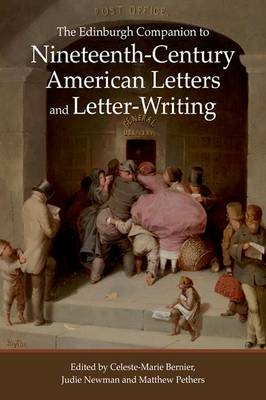 Edinburgh Companion to Nineteenth-Century American Letters and Letter-Writing - 