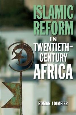 Islamic Reform in Twentieth-Century Africa -  Roman Loimeier