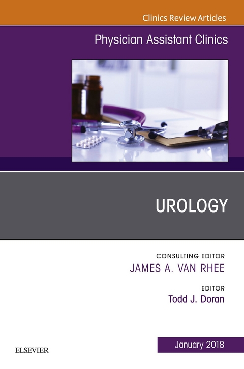 Urology, An Issue of Physician Assistant Clinics -  Todd J. Doran